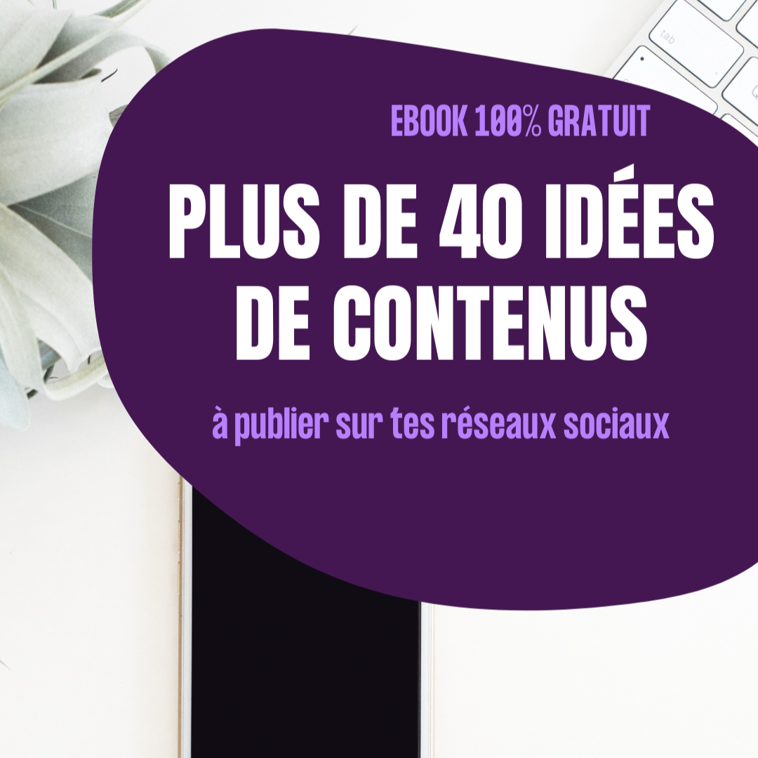 40 idées de contenus pour vos réseaux sociaux
